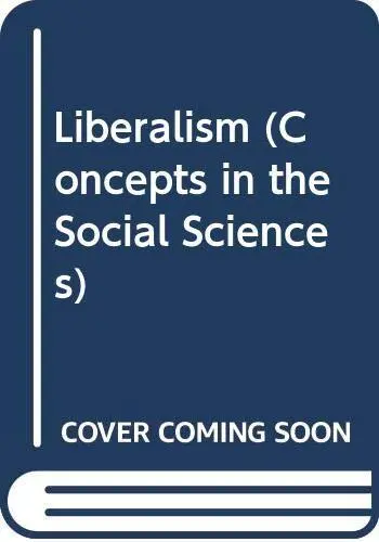 Liberalism (Concepts in the Social Scien..., Gray, John