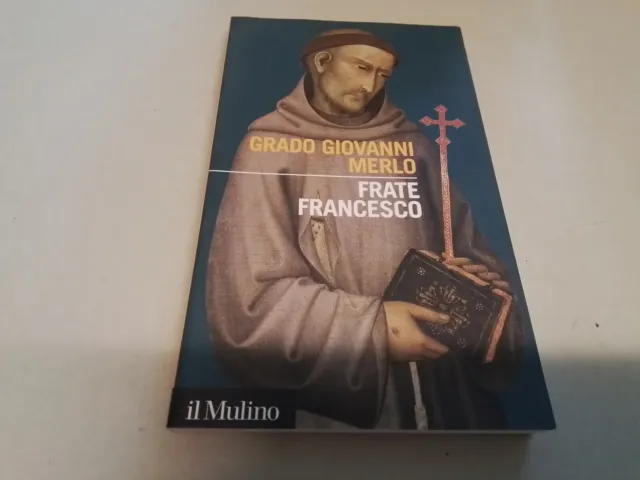 Frate Francesco - Merlo Grado Giovanni, Il Mulino, 15f24