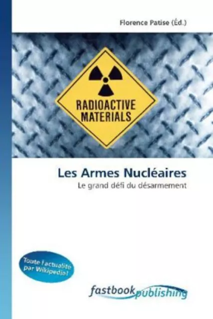 Les Armes Nucléaires Le grand défi du désarmement Florence Patise Taschenbuch