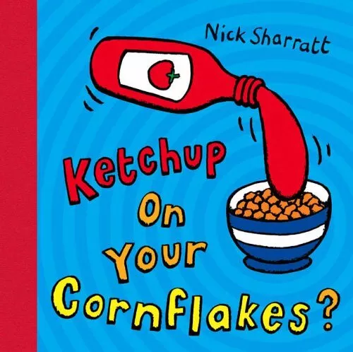 Ketchup sur Votre Cornflakes ? Par Nick Sharratt, Neuf Livre ,Gratuit & , (S