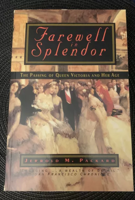 Farewell in Splendor : The Passing of Queen Victoria and Her Age. Free Shipping!