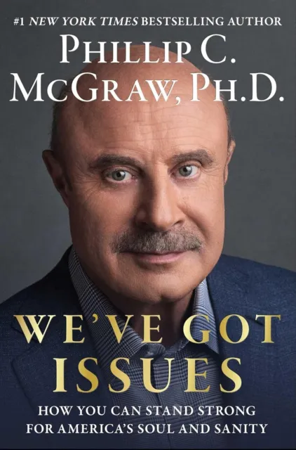 We've Got Issues How You Can Stand Strong for America's Soul by Phillip C McGraw