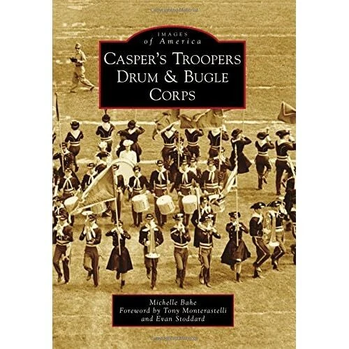 CASPER'S TROOPERS DRUM & Bugle Corps (Images of America Paperback NEW