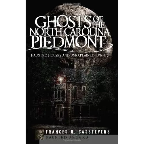 Ghosts of the North Carolina Piedmont: Haunted Houses & - Paperback NEW Cassteve