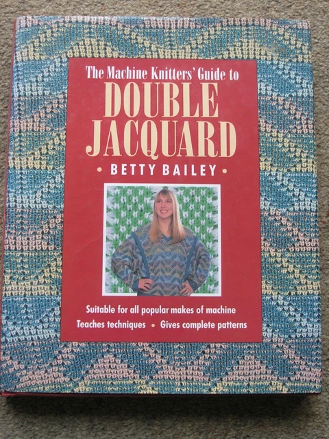 Betty Bailey - The Machine Knitters' Guide To Double Jacquard - En muy buen estado
