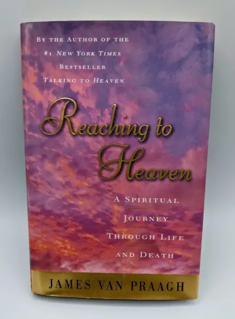 Reaching to Heaven: A Spiritual Journey Through Life and Death James Van Praagh