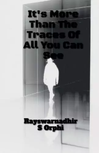 Rayswarnadhir S It Is More Than The Traces Of All You Can See!! (Poche)