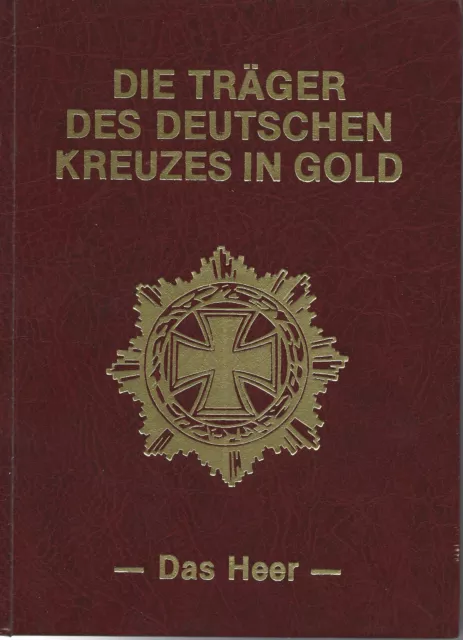 Die Träger des Deutschen Kreuzes in Gold - Das Heer - alles Landser