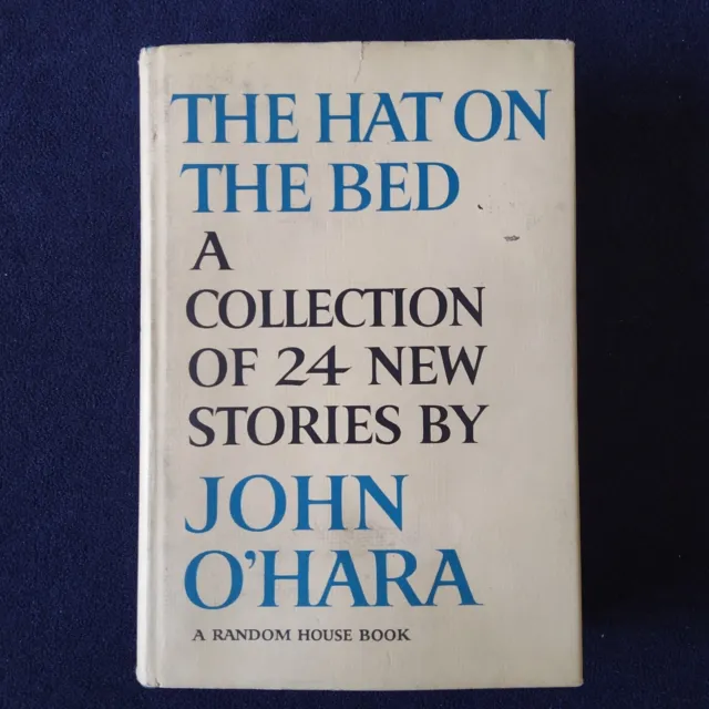 John O'hara The Hat On The Bed Collection 24 New Stories Random House Book 1963