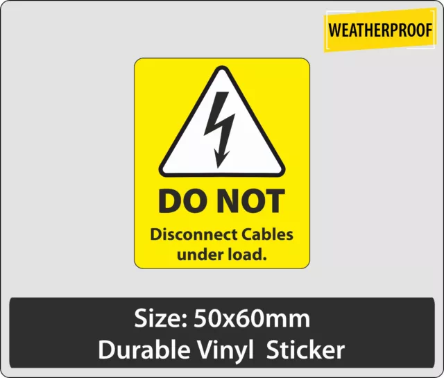 2pcs x Do Not Disconnect cables under load 60mm X50mm Durable Weatherproof Label
