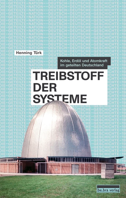 Treibstoff der Systeme Kohle, Erdöl und Atomkraft im geteilten Deutschland Türk