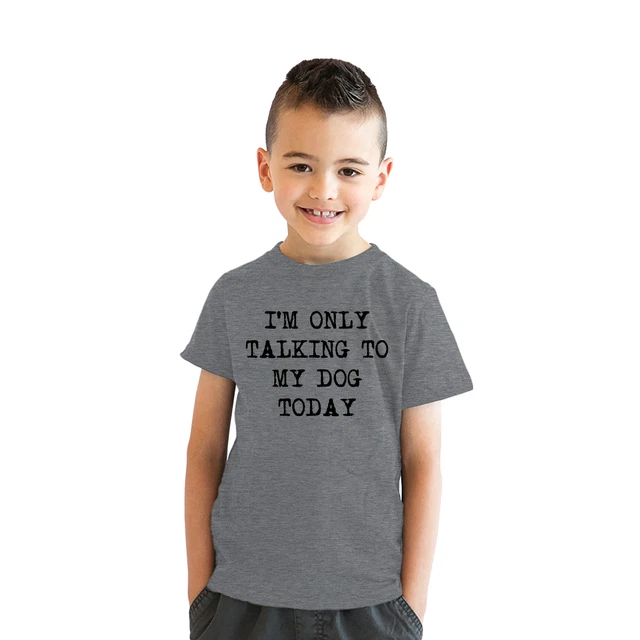 Youth Im Only Talking To My Dog Today T Shirt Funny Pet Puppy Animal Lover Tee 2