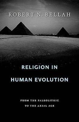 Religion in Human Evolution: From the Paleolithic to the Axial Age - GOOD