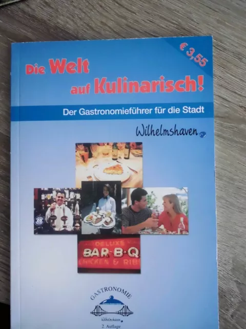 Wilhelmshaven  Die Welt auf Kulinarisch Gastronomieführer  2. Auflage  um 2000