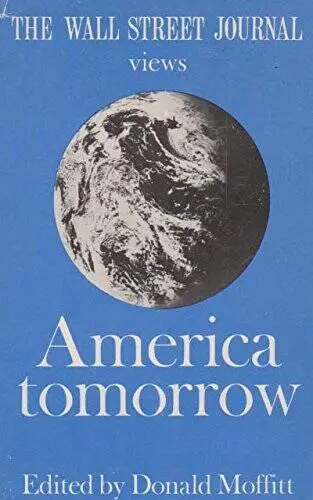 Wall Street Journal Views America Tomorrow - Hardcover - GOOD