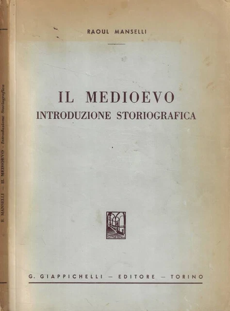IL MEDIOEVO INTRODUZIONE storiografica. . Raoul Manselli. 1967. . EUR