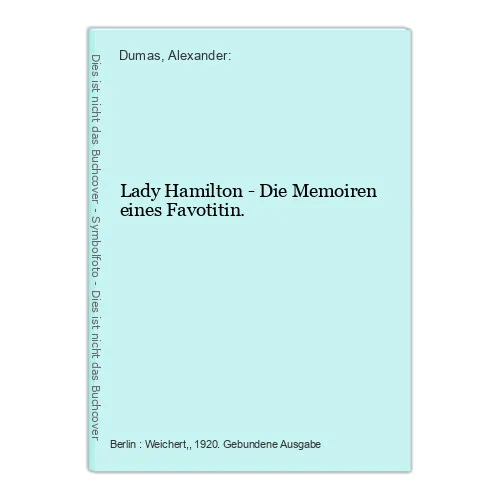 Lady Hamilton - Die Memoiren eines Favotitin. Dumas, Alexander: