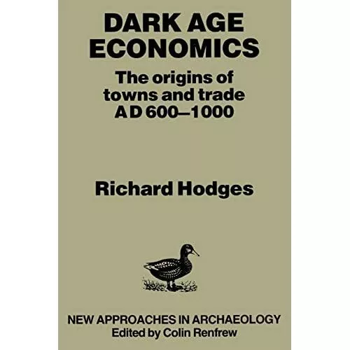 Dark Age Economics: Origins of Towns and Trade, A.D.600 - Paperback NEW Hodges,