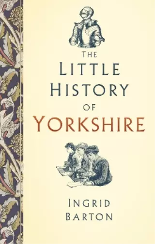 Ingrid Barton The Little History of Yorkshire (Gebundene Ausgabe)