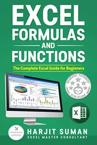 Excel Formulas and Functions : The Complete Excel Guide For ... by Suman, Harjit