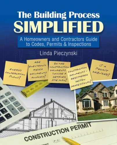 The Building Process Simplified: A Homeowner's and Contractor's Guide to...