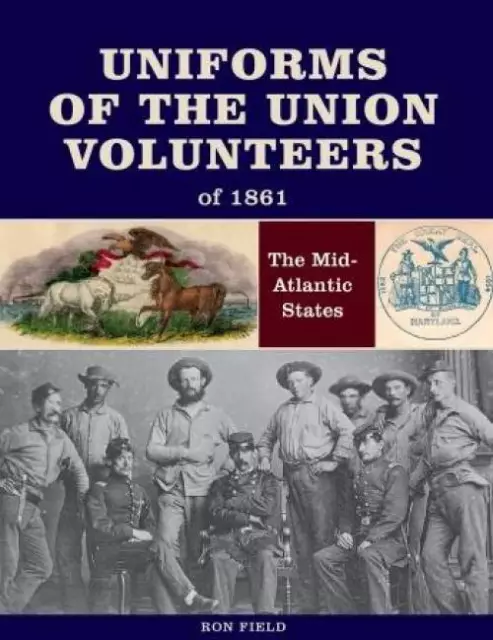 Civil War Uniforms of the Union Volunteers of 1861 Mid-Atlantic States