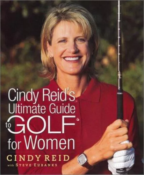 Cindy Reid's Ultimate Guide to Golf for Women Hardcover Cindy Rei