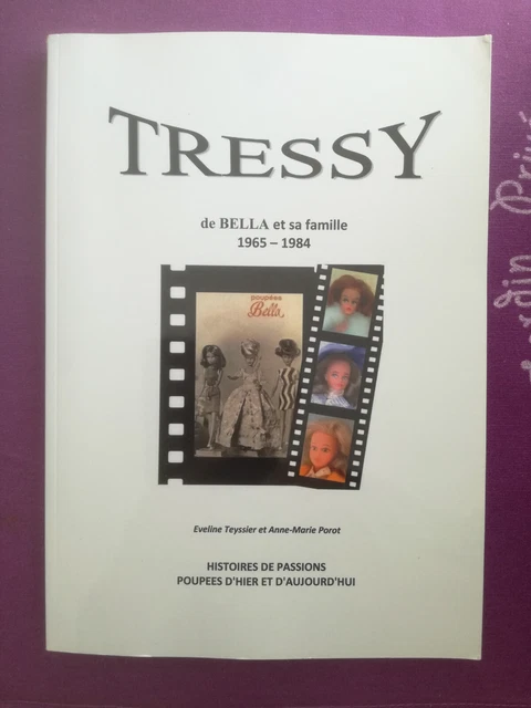 Livre Rare Sur La Poupée Tressy De Bella - 1965 à 1984 - 204 Pages - Excellent état