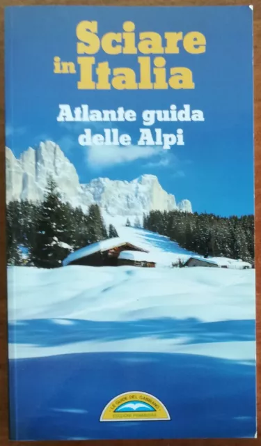 Sciare in Italia. Atlante guida delle Alpi