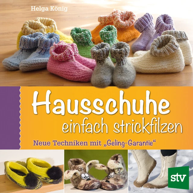 Hausschuhe einfach strickfilzen, Helga König