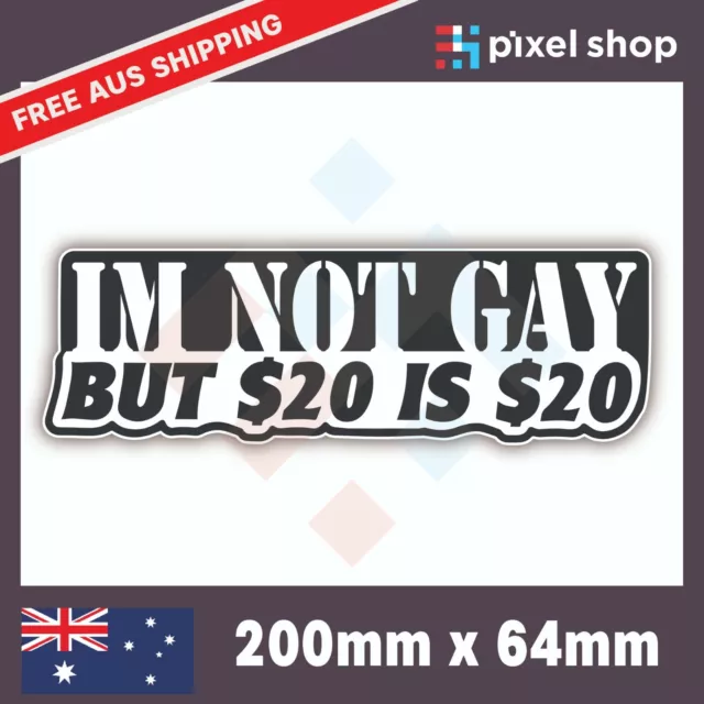 IM NOT GAY Sticker Decal - FUNNY JDM DRIFT CAR 4x4 4WD Sticker JOKE ADULT DECAL