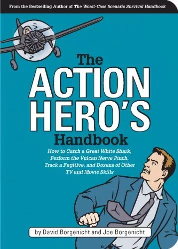 The Action Hero's Handbook: How to Catch a Great White Shark, Perform the Vulca