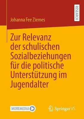 Zur Relevanz der schulischen Sozialbeziehungen fur die politi... - 9783658380588