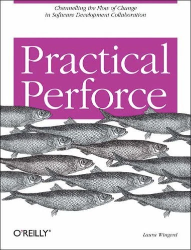 Practical Perforce: Channeling the Flo... by Wingerd, Laura Paperback / softback