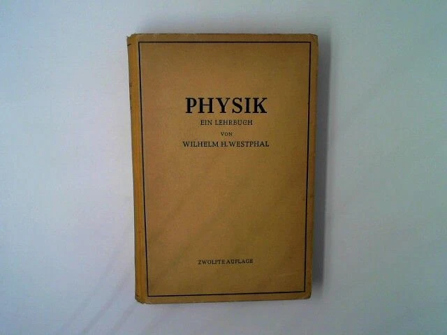 Physik ein Lehrbuch. 12. Auflage. Westphal, Wilhelm M.: