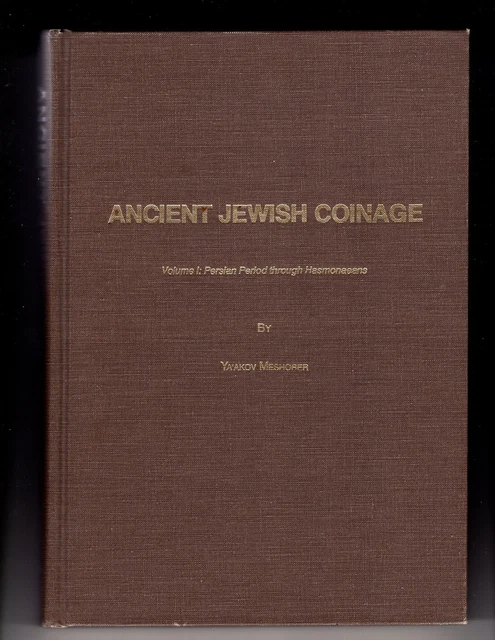 Ya'akov. Meshorer: Ancient Jewish Coinage. Volume I. Amphora Books.