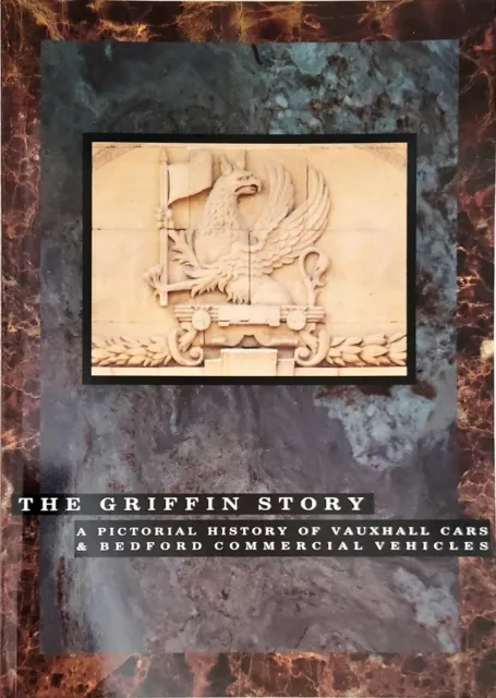 The Griffin Story: A Pictoral History of Vauxhall Cars Bedford Commericals 1990