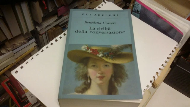 la civiltà della conversazione, Benedetta Craveri, Adelphi, 2015,,5n21