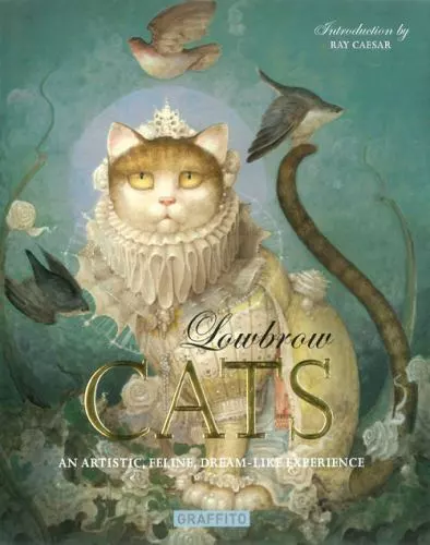 Lowbrow Cats: An Artistic, Feline, Dreamlike Experience