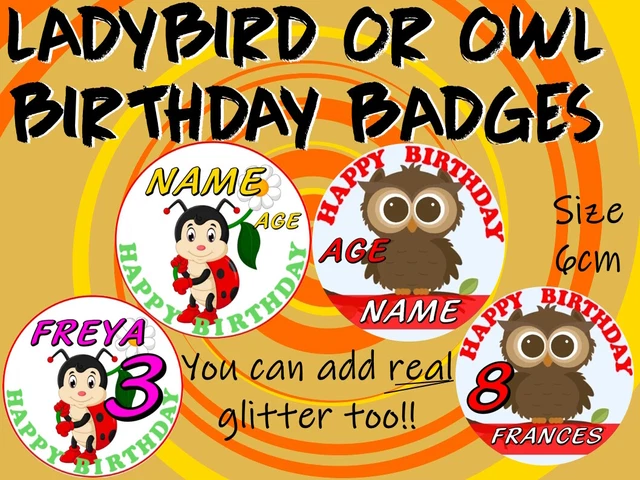 PERSONALIZADA Ladybird INSIGNIA DE CUMPLEAÑOS Personalizada Búho Insignia de cumpleaños
