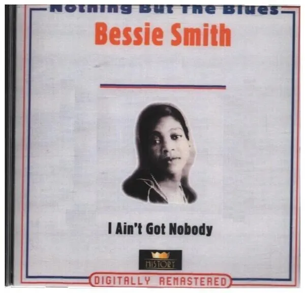 CD Bessie Smith I Aint Got Nobody History