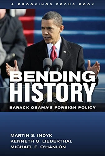 BENDING HISTORY: BARACK OBAMA'S FOREIGN POLICY (BROOKINGS By Martin S. Indyk