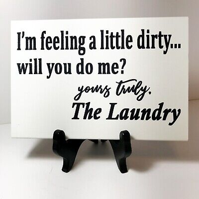 I'm feeling a little dirty Will you do me Yours truly The Laundry sign wood