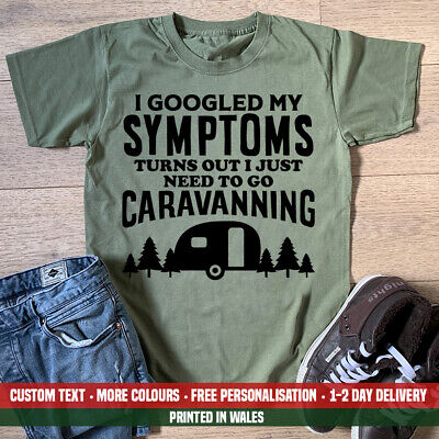 I Googled My Symptoms Just Need To Go Caravanning T Shirt Funny Caravan Dad Gift
