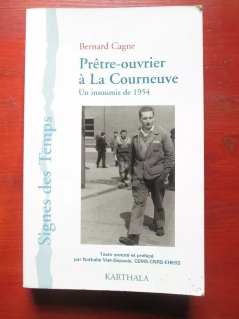 Bernard Cagne - Prêtre ouvrier à La Courneuve - Un insoumis de 1954 - Karthala