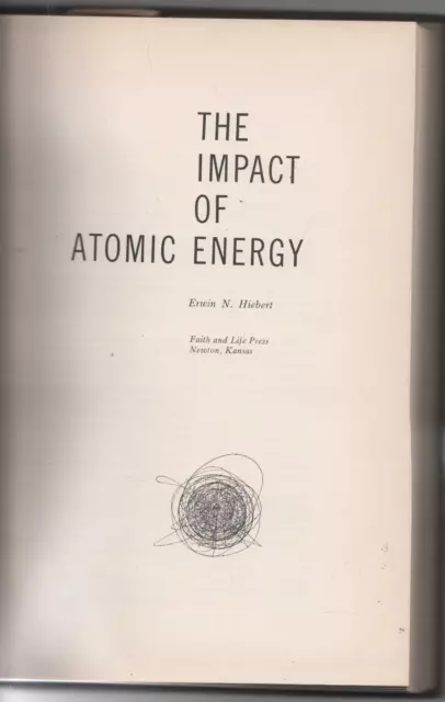 NUKE Book (1961) IMPACT OF ATOMIC ENERGY.  (Erwin Hiebert) (Faith & Life)