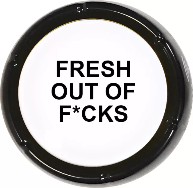 Fresh Out of F*cks Sound Button - Joke Gag Gift Funny Talking Prank Desk Novelty