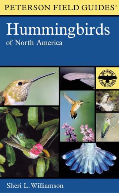 Peterson Field Guide To Hummingbirds Of North America, A by Roger Tory Peterson