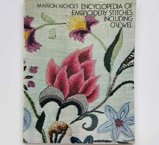 Encyclopedia of Embroidery Stitches Including Crewel Marion Nichols 1974