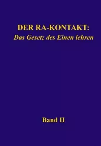 Der Ra-Kontakt: Das Gesetz des Einen lehren Band II 4952